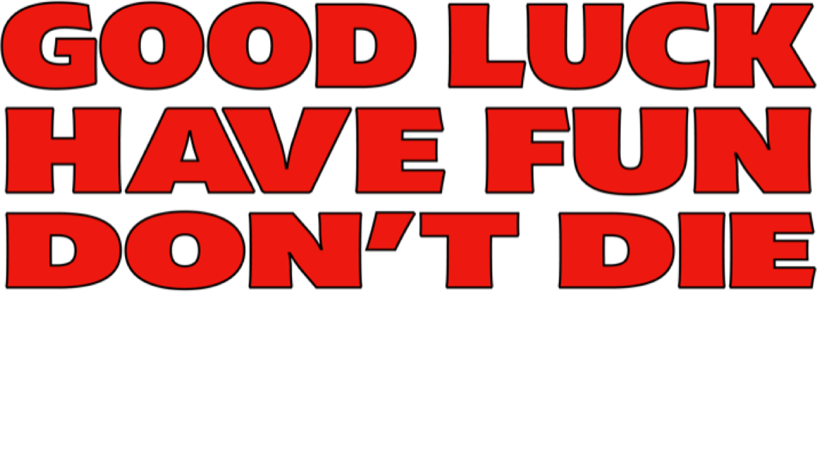 Title or logo for Good Luck, Have Fun, Don't Die