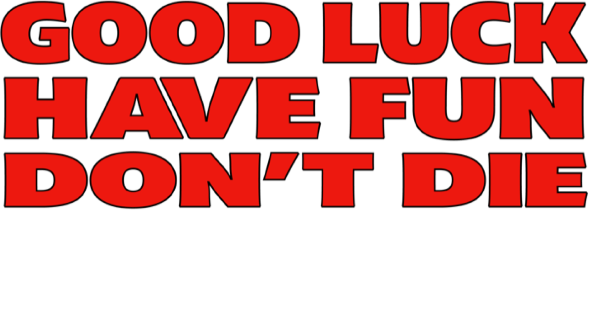 Title or logo for Good Luck, Have Fun, Don't Die