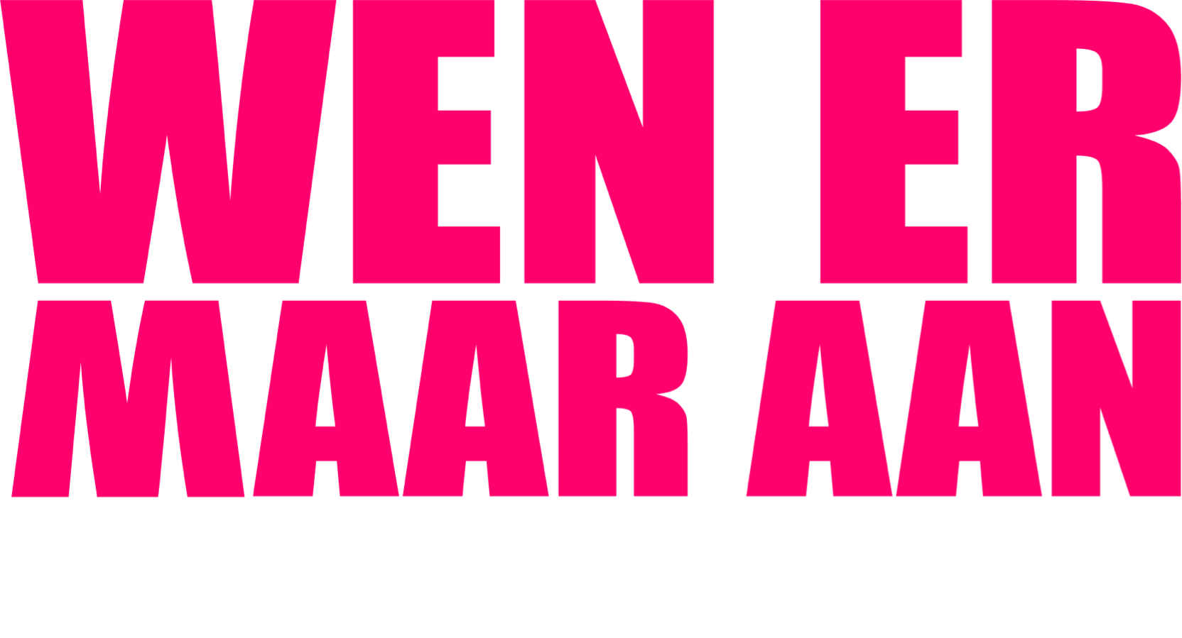 Titel of logo voor Wen Er Maar Aan