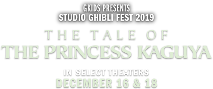 The Tale of The Princess Kaguya: Synopsis | GKIDS Films