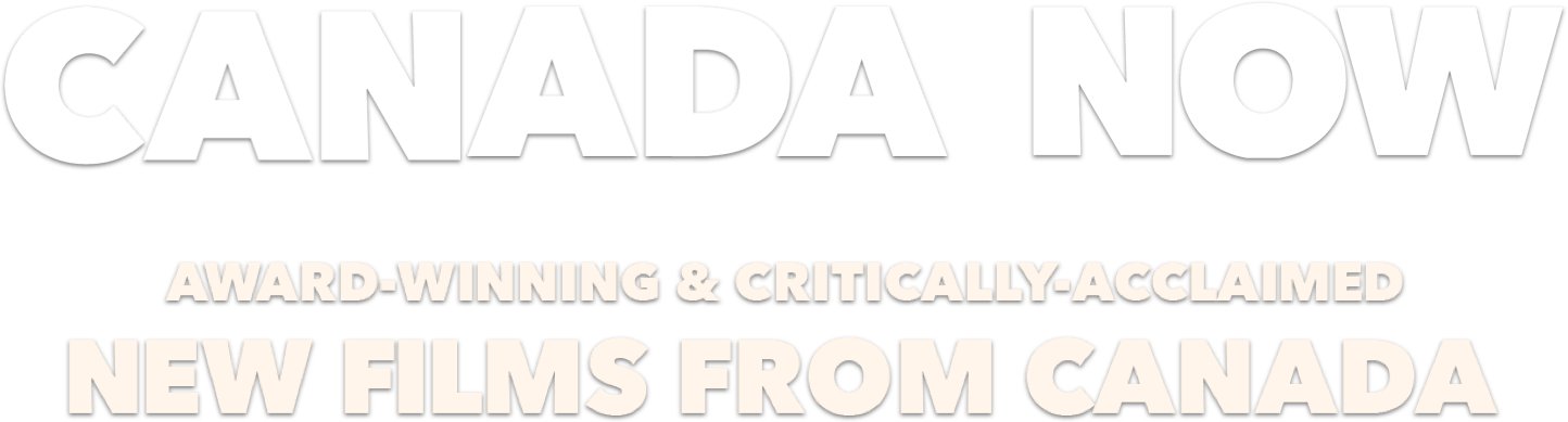 CANADA NOW: Synopsis | Telefilm Canada