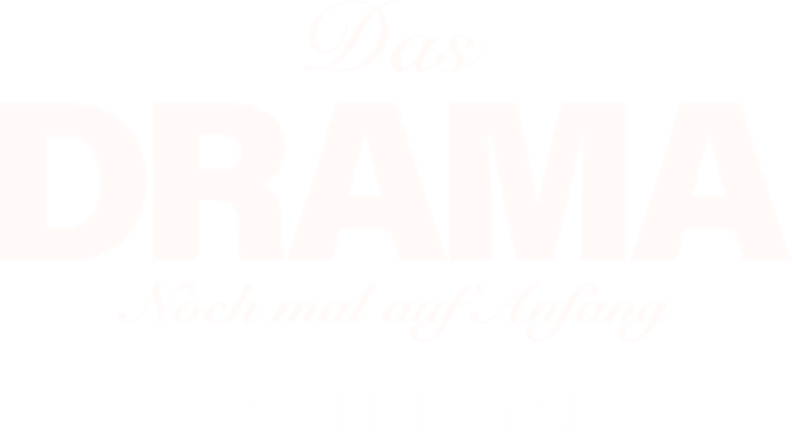 Title or logo for Das Drama - Nochmal auf Anfang
