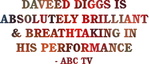 Daveed Diggs is absolutely brilliant & breathtaking in his performance - ABC TV