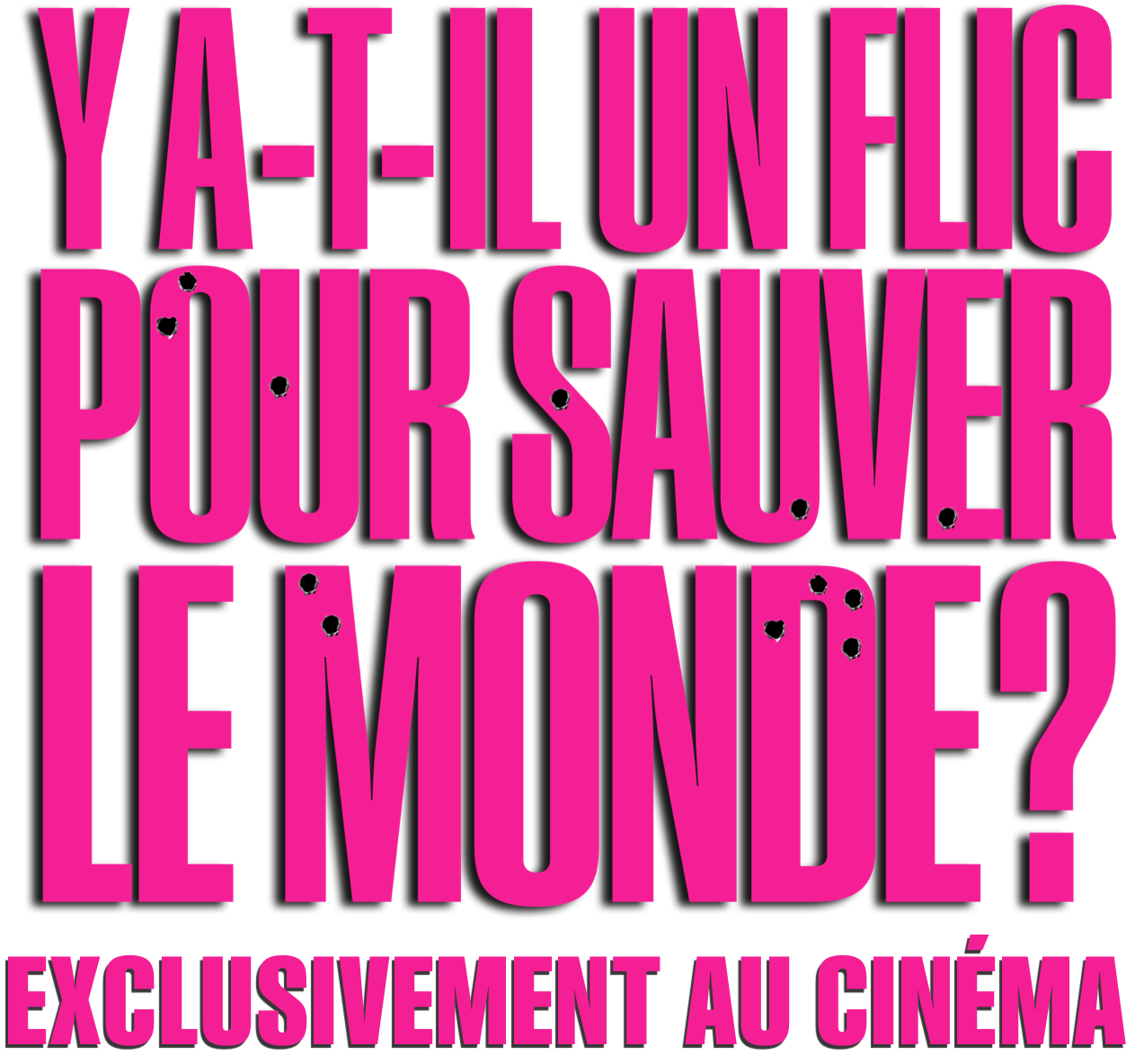 Title or logo for Y a-t-il Un Flic Pour Sauver Le Monde ?