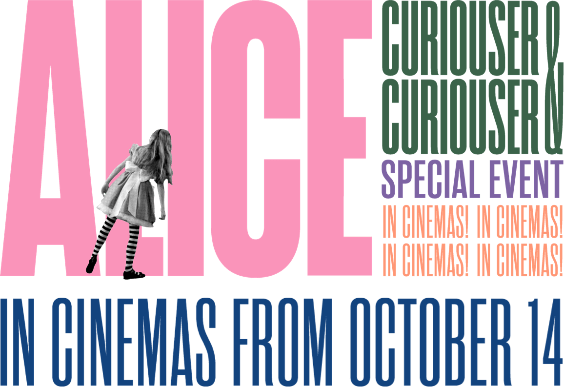 The V&A presents Alice: Curiouser and Curiouser : %$SYNOPSIS% | Trafalgar Releasing