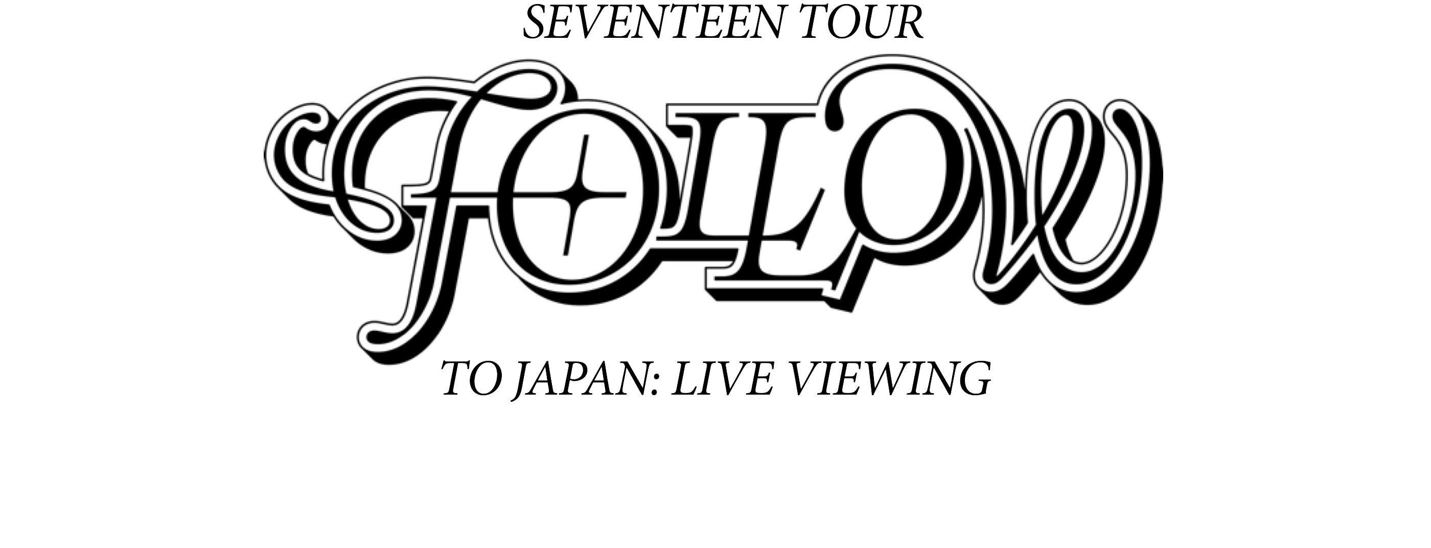 SEVENTEEN TOUR 'FOLLOW' TO JAPAN LIVE VIEWING GET TICKETS