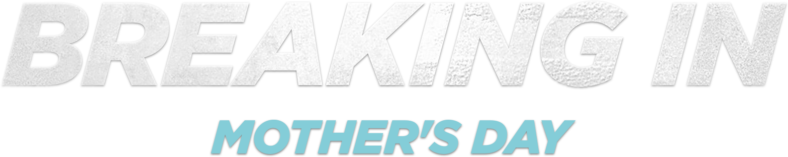 Breaking In | About the Film | May 11, 2018