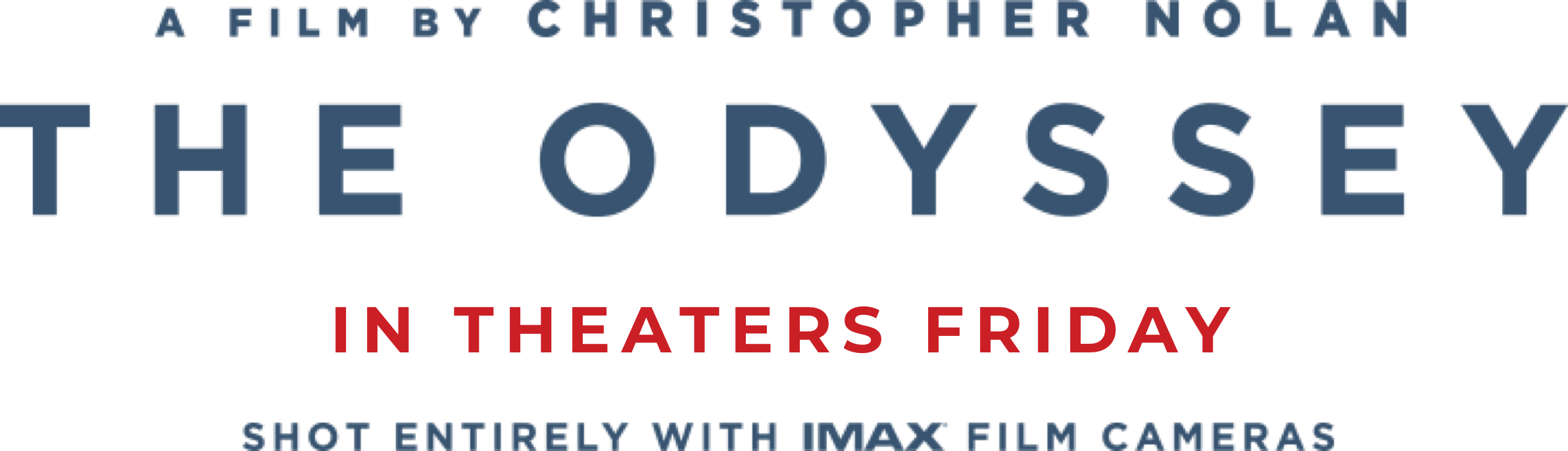 The Odyssey, a film by Christopher Nolan. In theaters July 17, 2026. Shot entirely with IMAX film cameras. 