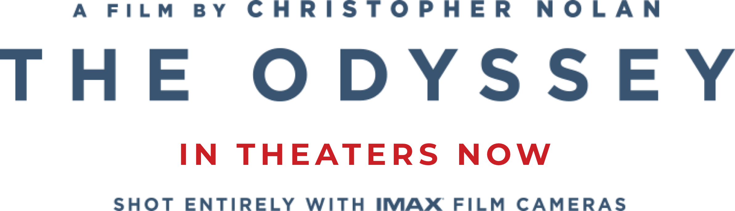 The Odyssey, a film by Christopher Nolan. In theaters July 17, 2026. Shot entirely with IMAX film cameras. 